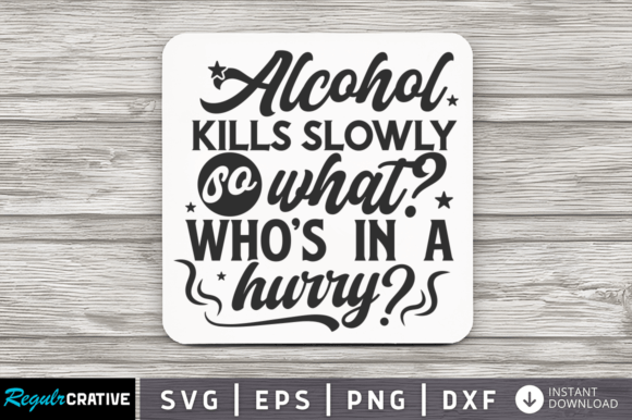 Download Alcohol Kills Slowly SVG Design - Svg design Collection